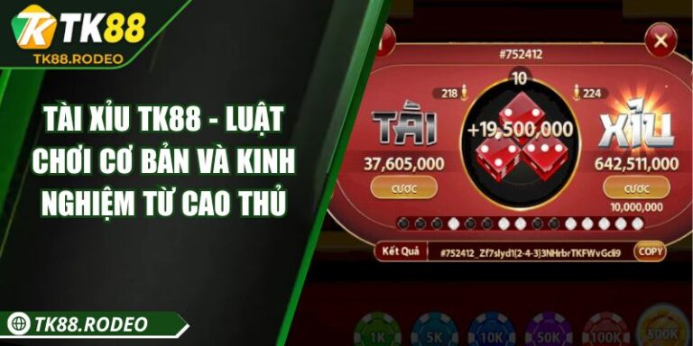 Tài Xỉu TK88 - Luật Chơi Cơ Bản Và Kinh Nghiệm Từ Cao Thủ 1 Tài Xỉu TK88 - Luật Chơi Cơ Bản Và Kinh Nghiệm Từ Cao Thủ
