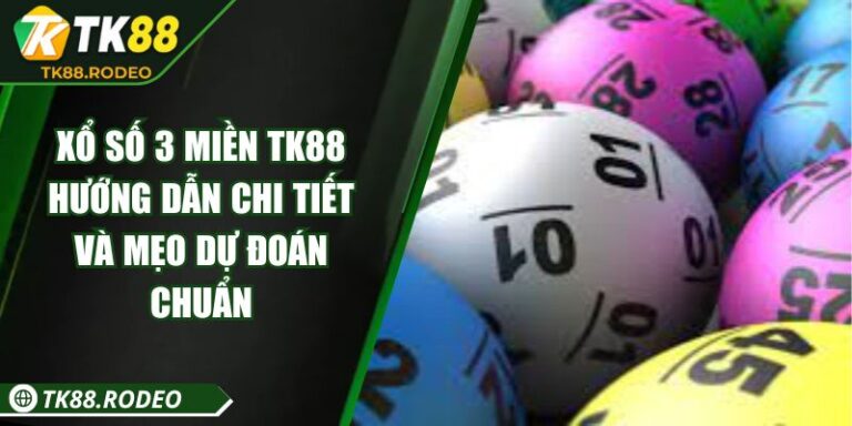Xổ Số 3 Miền TK88 - Hướng Dẫn Chi Tiết Và Mẹo Dự Đoán Chuẩn 6 Xổ Số 3 Miền TK88 - Hướng Dẫn Chi Tiết Và Mẹo Dự Đoán Chuẩn