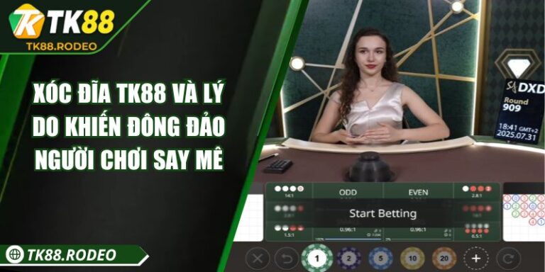 Xóc Đĩa TK88 Và Lý Do Khiến Đông Đảo Người Chơi Say Mê