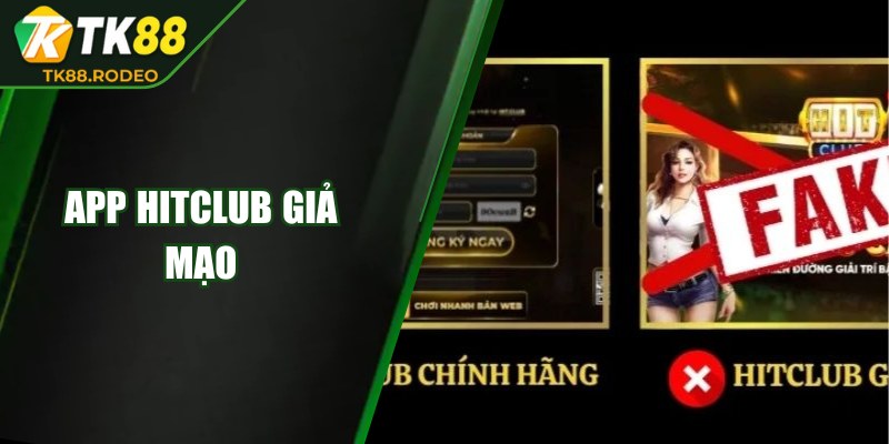 App Hitclub Giả Mạo – Hướng Dẫn Nhận Diện Cho Người Chơi 1 App Hitclub Giả Mạo – Hướng Dẫn Nhận Diện Cho Người Chơi